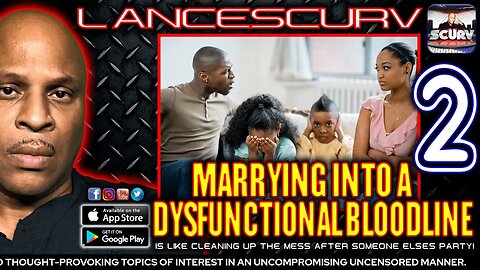 MARRYING INTO A DYSFUNCTIONAL BLOODLINE! | PART TWO | LANCESCURV LIVE