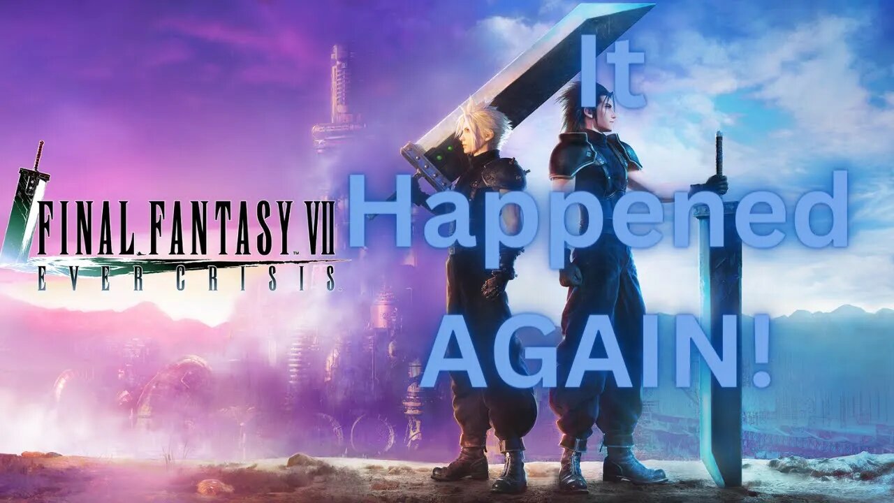 [FF7: Ever Crisis] - It Happened.....AGAIN!