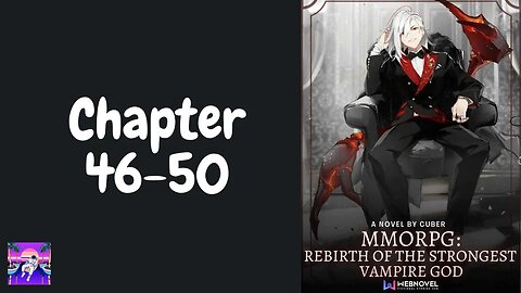 MMORPG: Rebirth Of The Strongest Vampire God Novel Chapter 46-50 | Audiobook