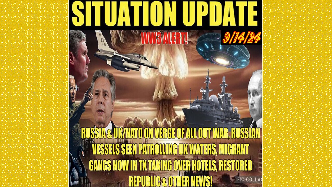 SITUATION UPDATE 9/14/24 - No way out, WW3 Alert, Russian Vessels In Uk Waters, Migrant Gamgs In Tx