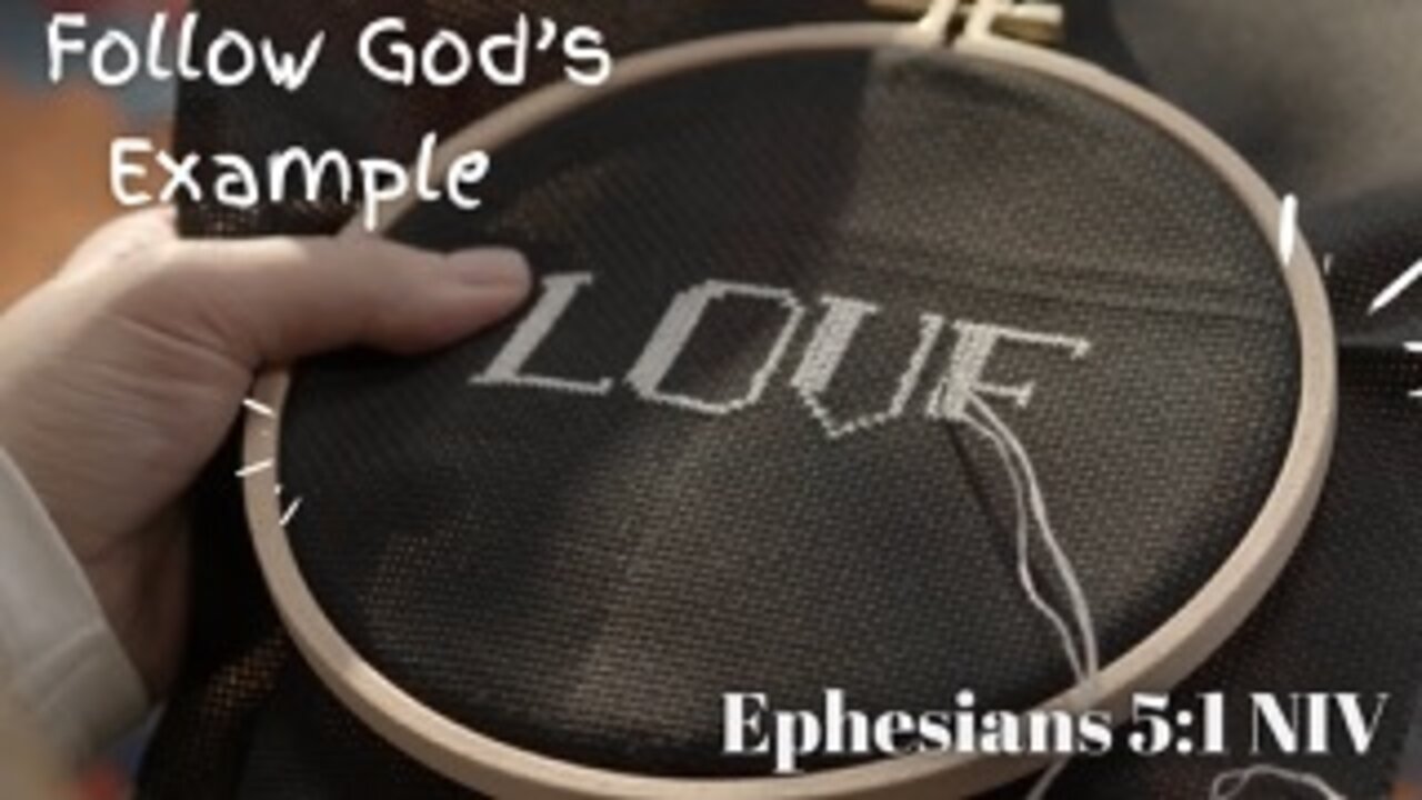 Follow God's Example - Ephesians 5:1 NIV