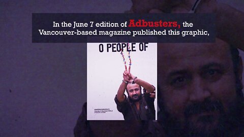 Adbusters Magazine Compares Convicted Palestinian Terrorist to Nelson Mandela