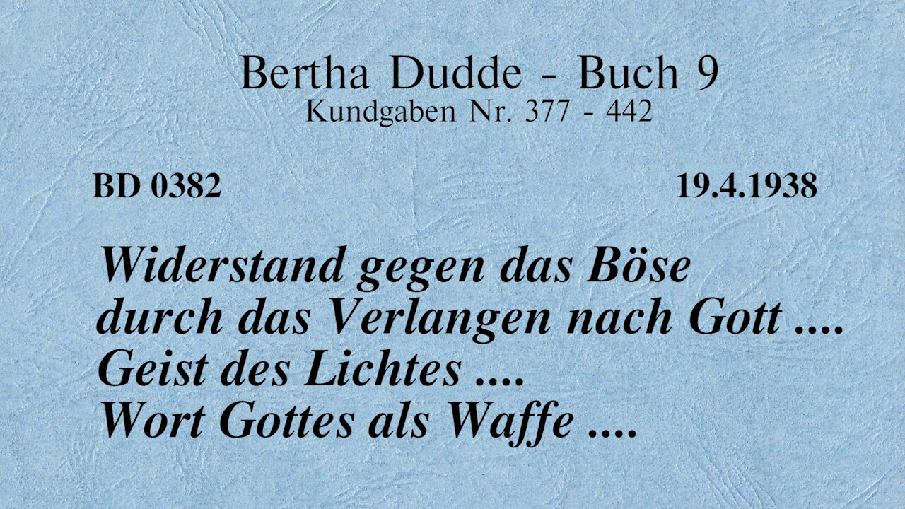 BD 0382 - WIDERSTAND gegen das BÖSE durch das VERLANGEN nach GOTT .... GEIST DES LICHTES ....