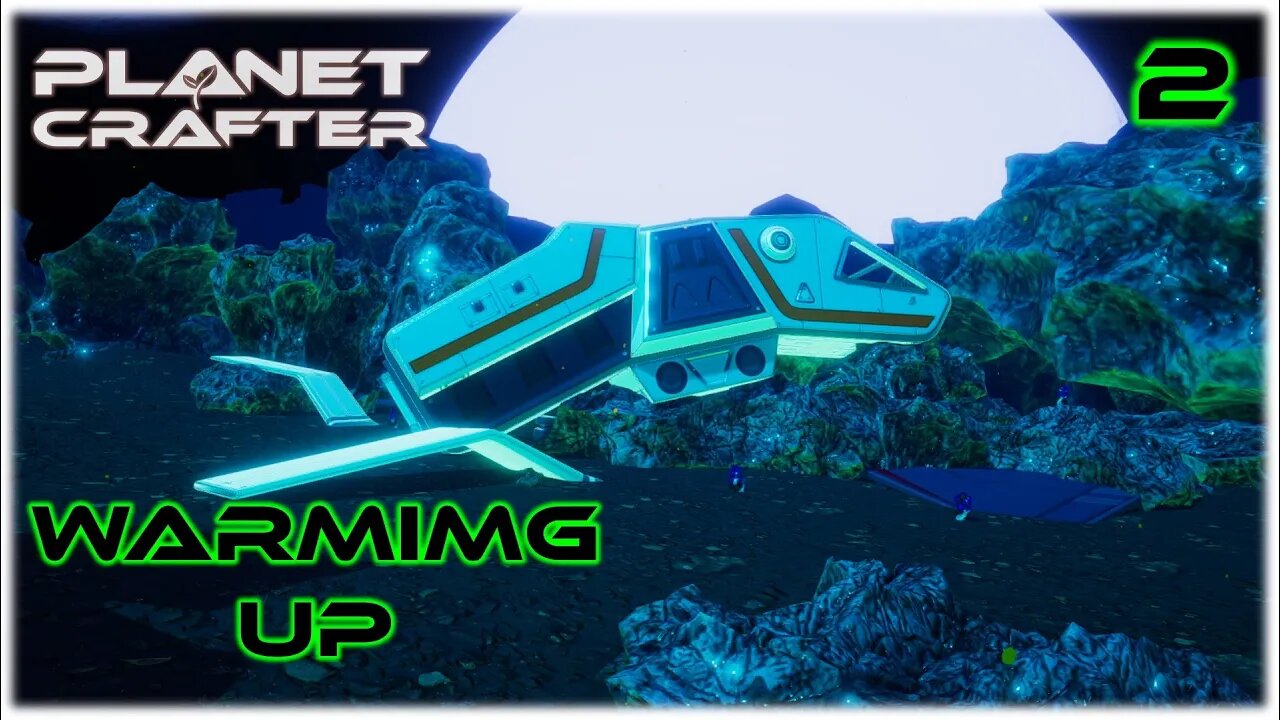 Warming Up - Planet Crafter Gameplay | Ep 2