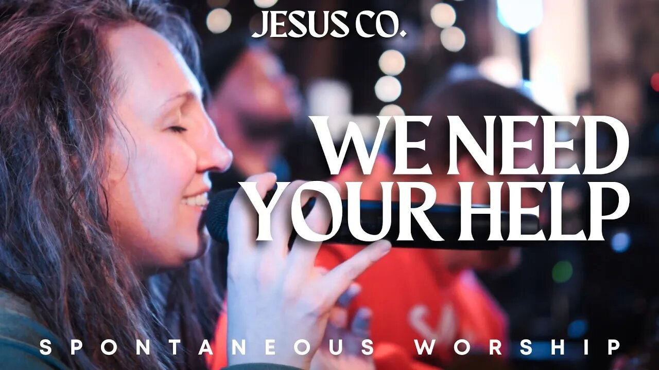 We Need Your Help | Spontaneous Worship from JesusCo Live At Home 03 - 4/07/23