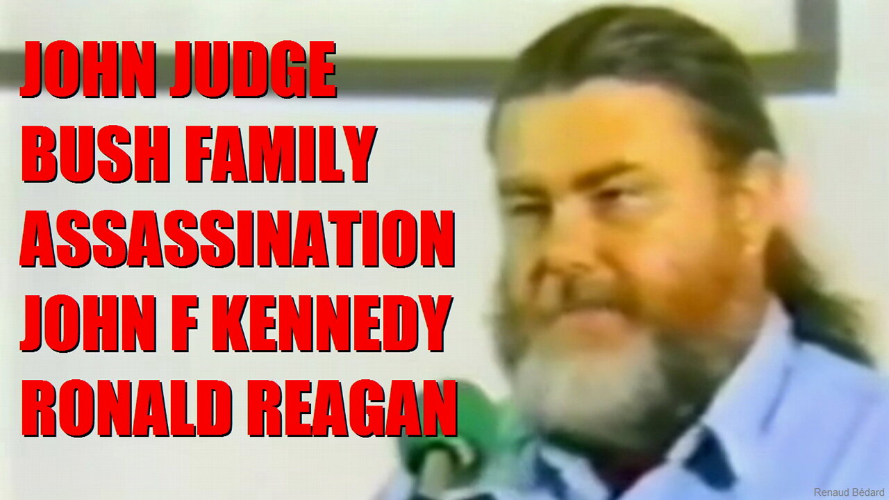 JOHN JUDGE ON BUSH FAMILY ASSASSINATION OF REAGAN & KENNEDY