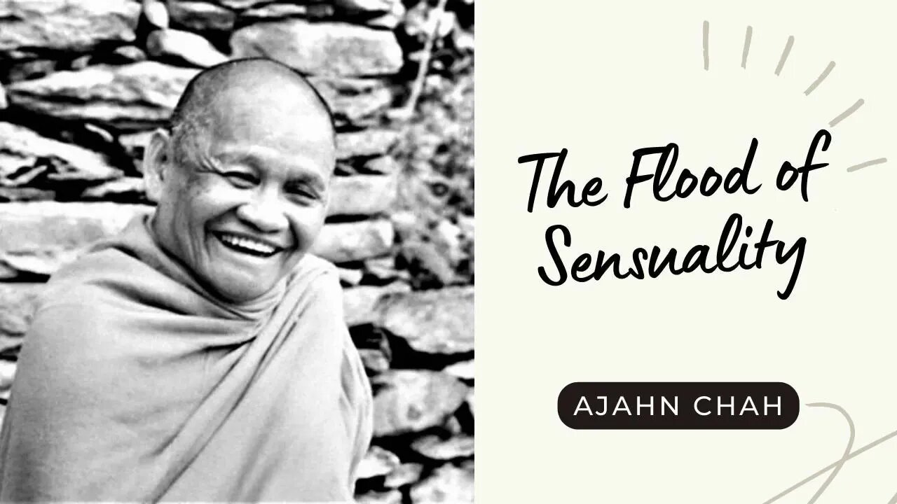 ☸ Ajahn Chah I The Flood of Sensuality I Collected Teachings I 48/58 ☸