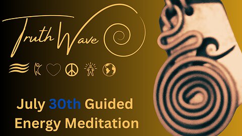 TruthWave Meditation July 30th 2024