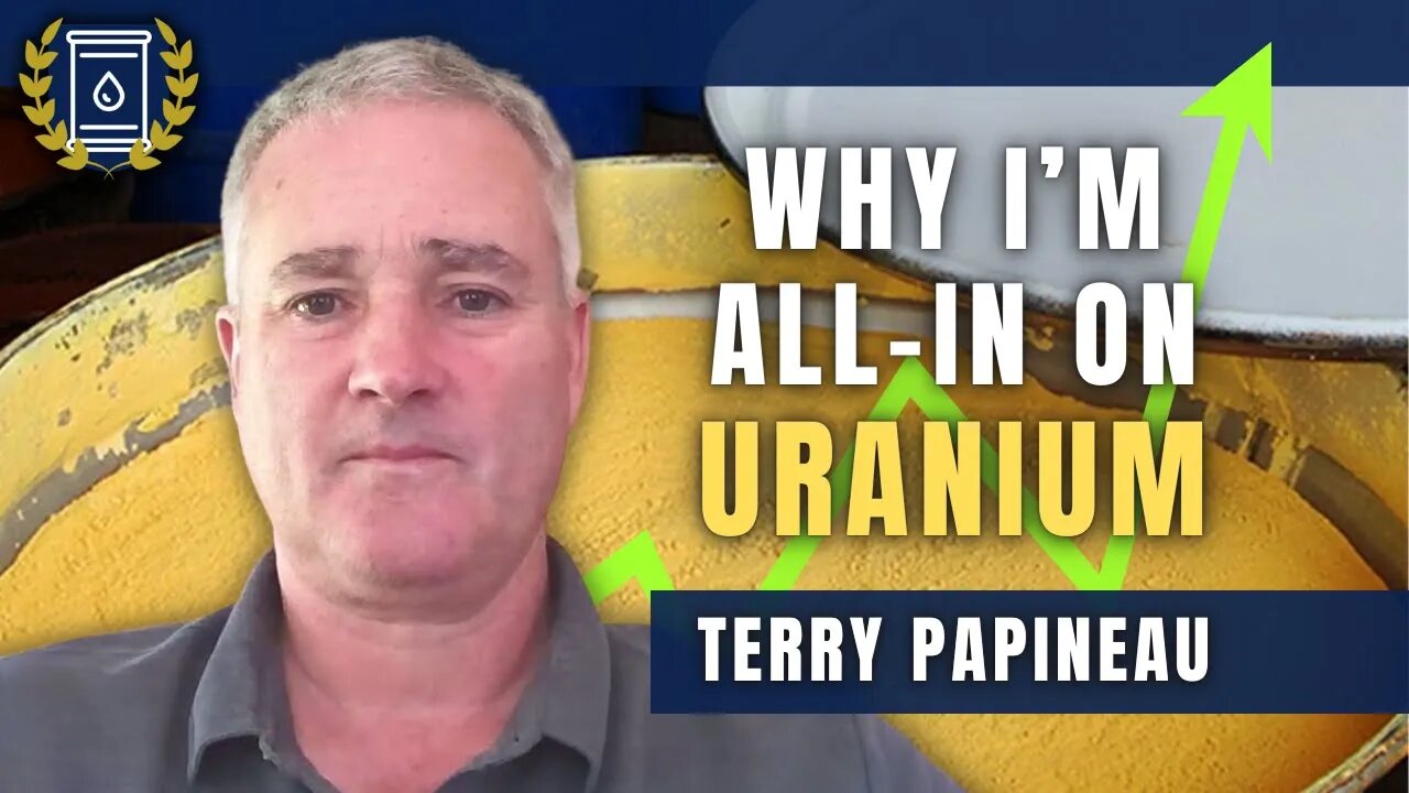 Uranium Sector Has Never Looked More Bullish, Here's Why I'm All-In: Terry Papineau