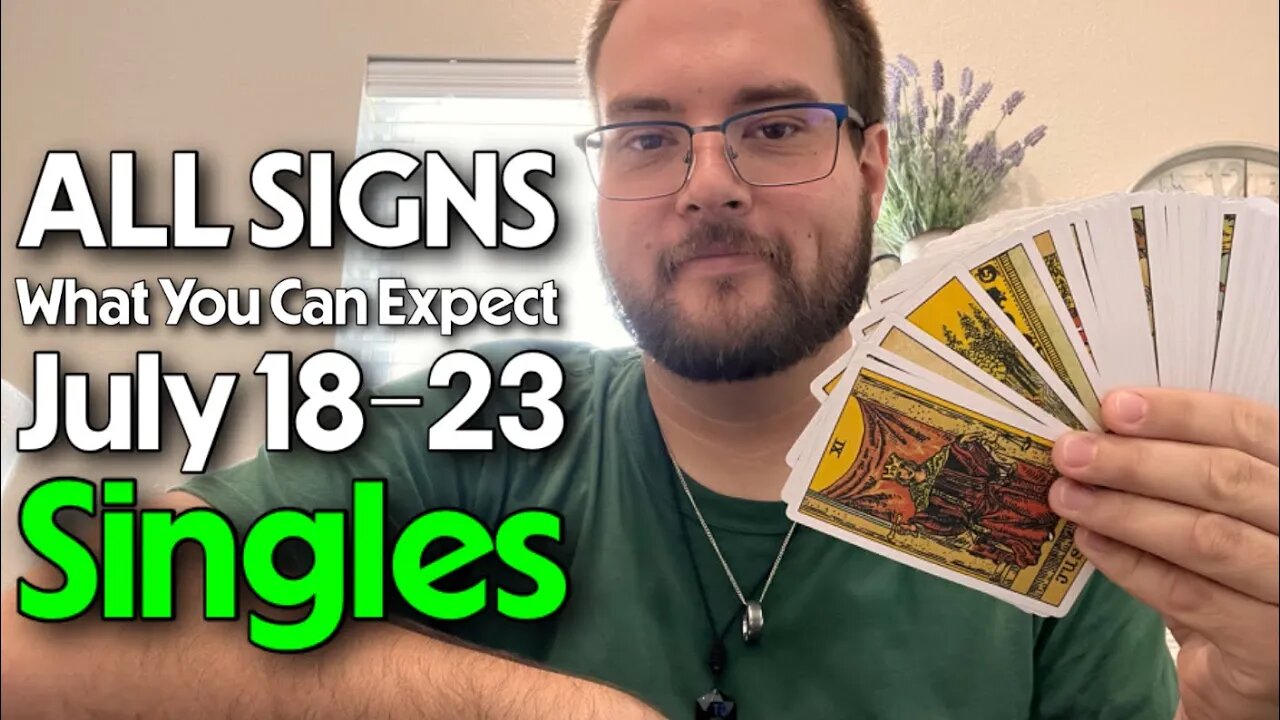 ALL SIGNS - Singles “What You Can Expect This Week” Tarot Reading (July 18-23)