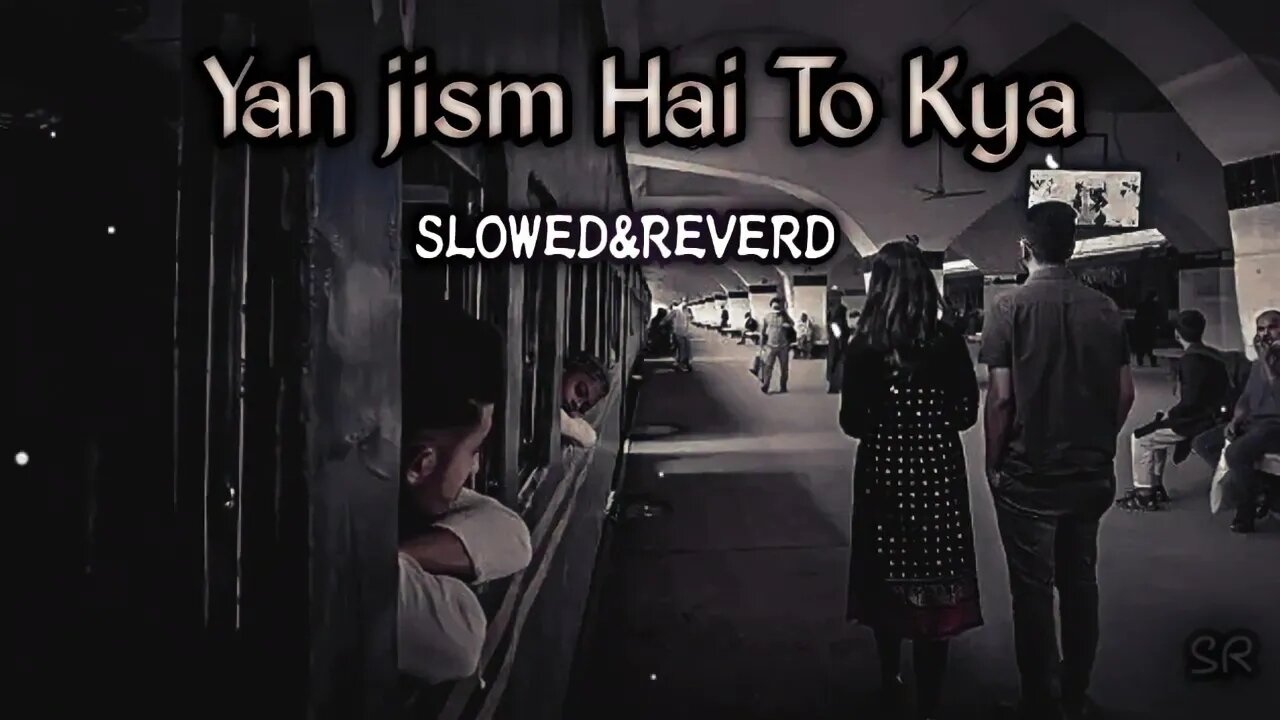 Ye Jism Hai Tho Kya (Slowed + Reverb) - ALI AZMAT -#SRMusic_LofiMIX