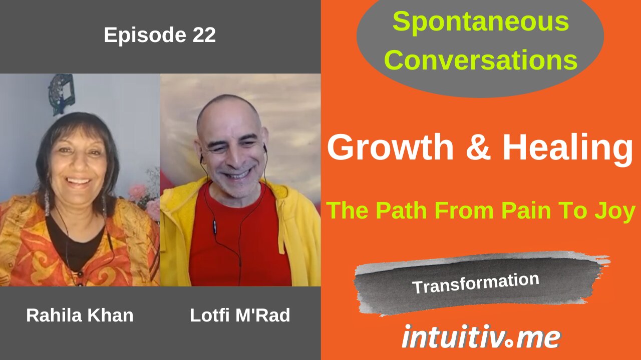 Growth & Healing - The Path From Pain To Joy - Spontaneous Conversations Ep 22