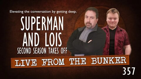 Live From the Bunker 357: SUPERMAN AND LOIS Returns | Reaction & Review