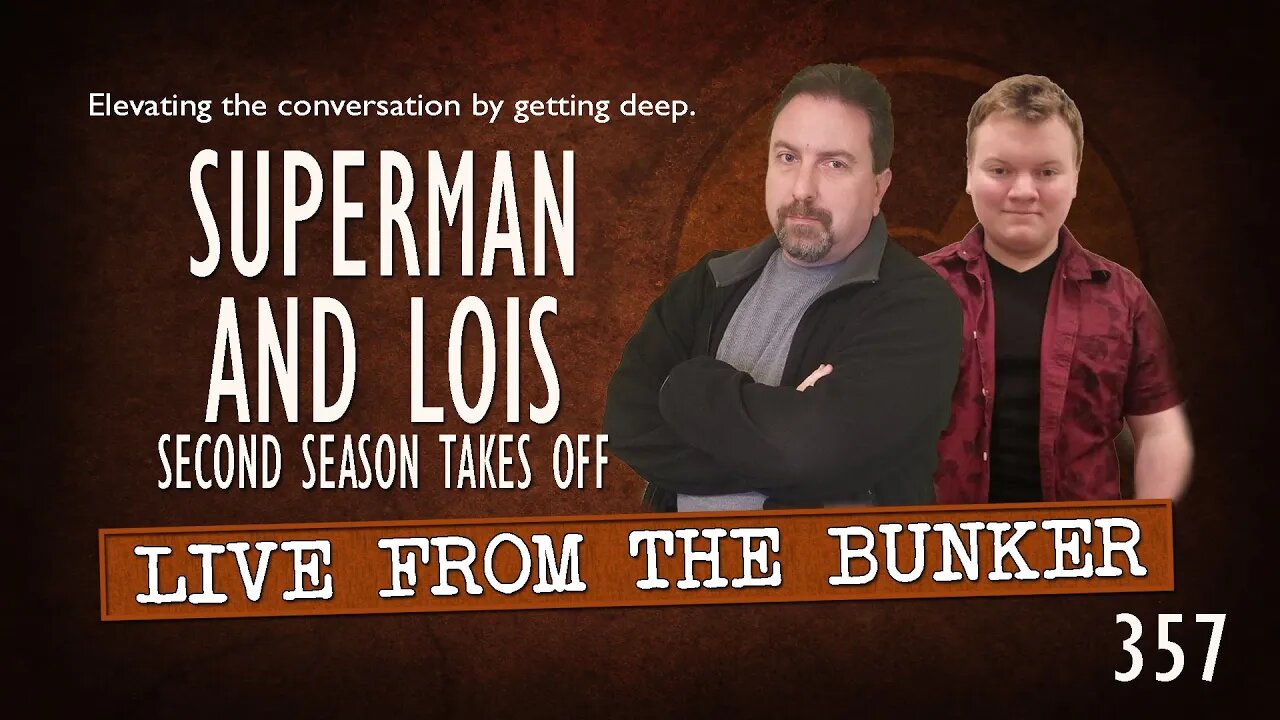 Live From the Bunker 357: SUPERMAN AND LOIS Returns | Reaction & Review