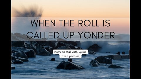 When the Roll is Called up Yonder I Instrumental with Lyrics Paroles EN + FR