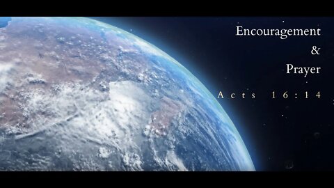 Encouragement and Prayer Acts 16:14