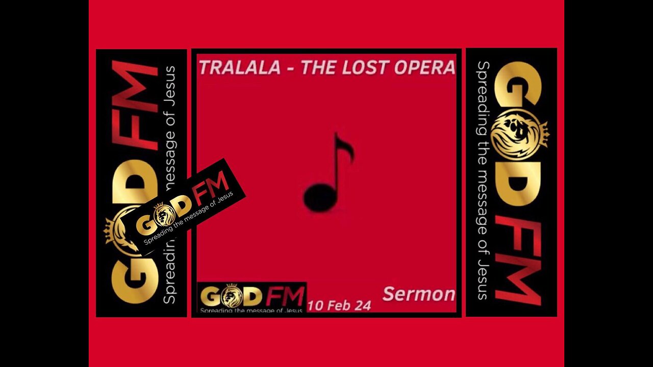 TRALALA - THE LOST OPERA. Sermon. 10 Feb 2024