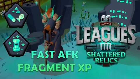 Fast AFK Fragment XP - OSRS Leagues 3 Shattered Relics