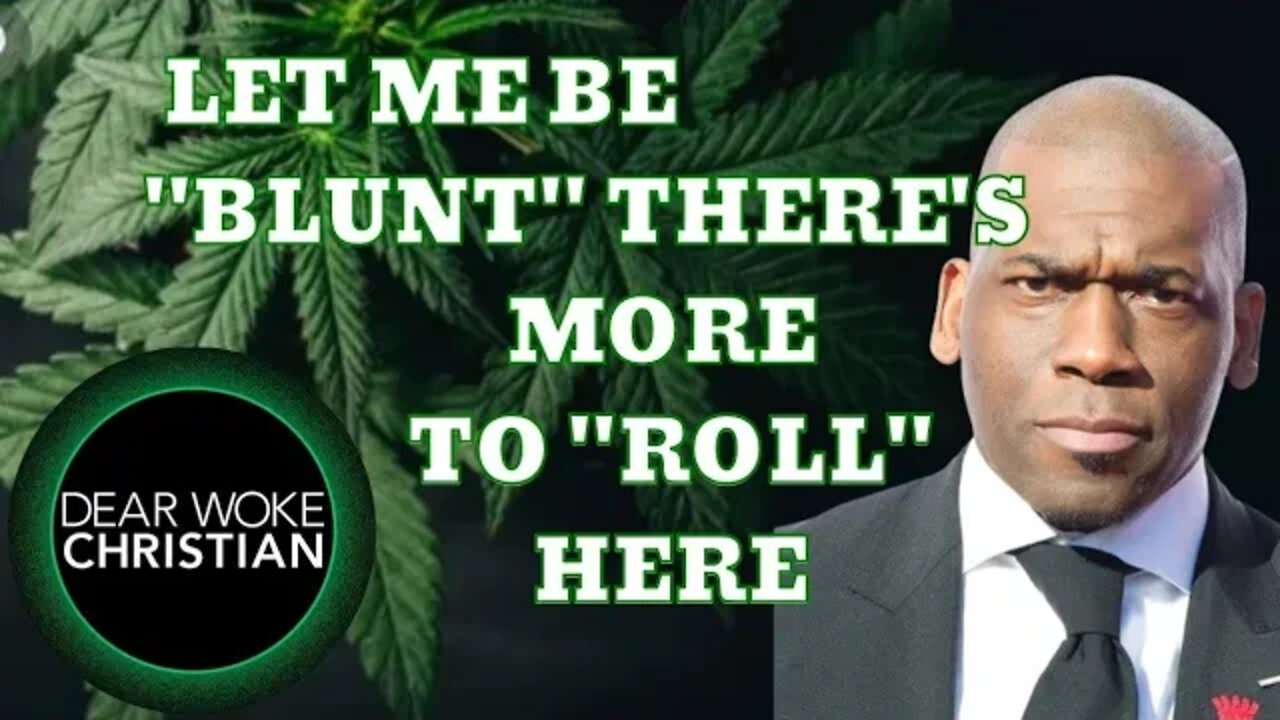 Jamal Bryant said alot more than he wants to grow Weed