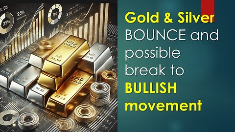 Gold and Silver BOUNCE and possible break to BULLISH movement