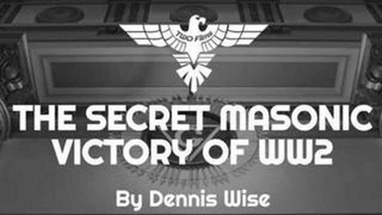 The Secret Masonic Victory of WW2 (2022) | Dennis Wise