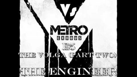 Metro Exodus [E5] The Volga (P2) The Engineer