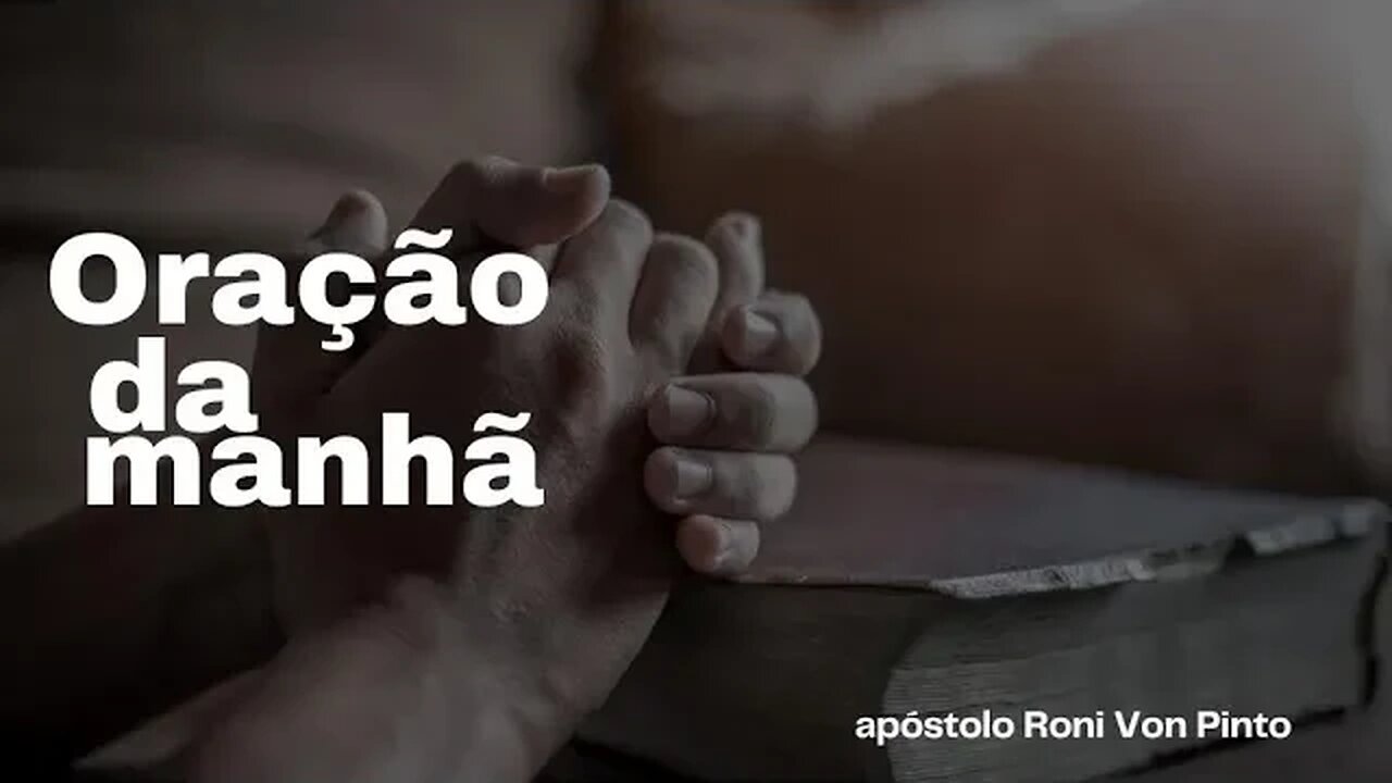 Oração da manhã - apóstolo Roni Von Pinto