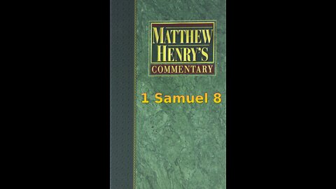 Matthew Henry's Commentary on the Whole Bible. Audio produced by Irv Risch. 1 Samuel Chapter 8