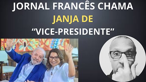 Jornal Francês chama JANJA de "Vice Presidente"!