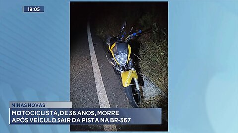 Minas Novas: Motociclista, de 36 Anos, Morre após Veículo Sair da Pista na BR-367.
