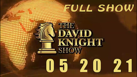 DAVID KNIGHT (Full Show) - 05_20_21 Thursday