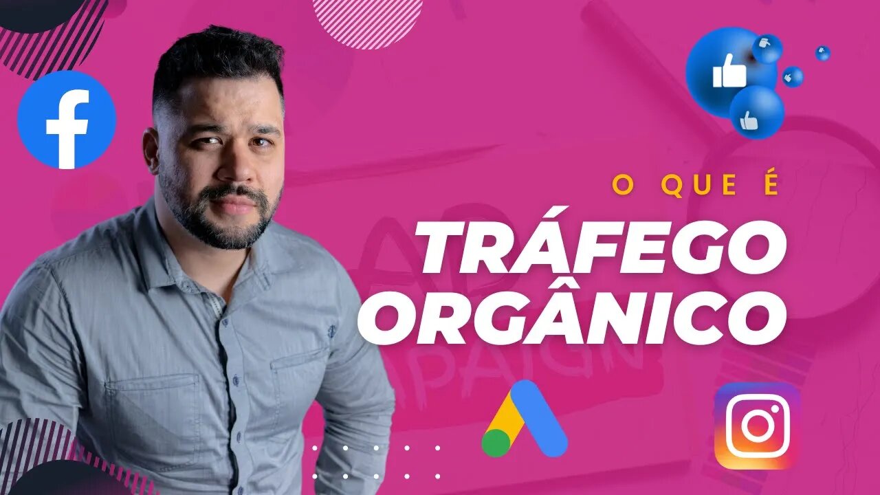 O Que é Tráfego Orgânico? Devo Aprender Tráfego Pago ou Tráfego Orgânico?