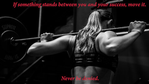 If something stands between you and your success, move it. Never be denied.