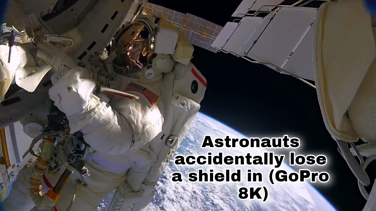 Astronauts #accidentally lose a shield in (GoPro 8K)