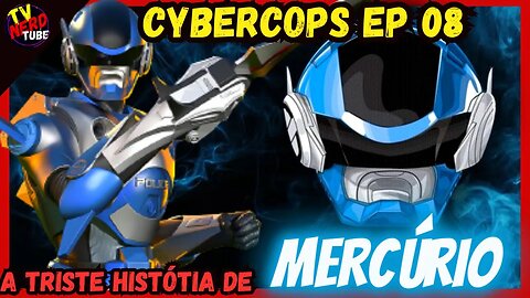 CYBERCOPS: REVELADO A TRISTE HISTÓRIA DE MERCÚRIO