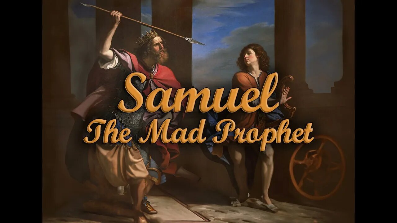 Ep. 54 - Samuel | The Mad Prophet