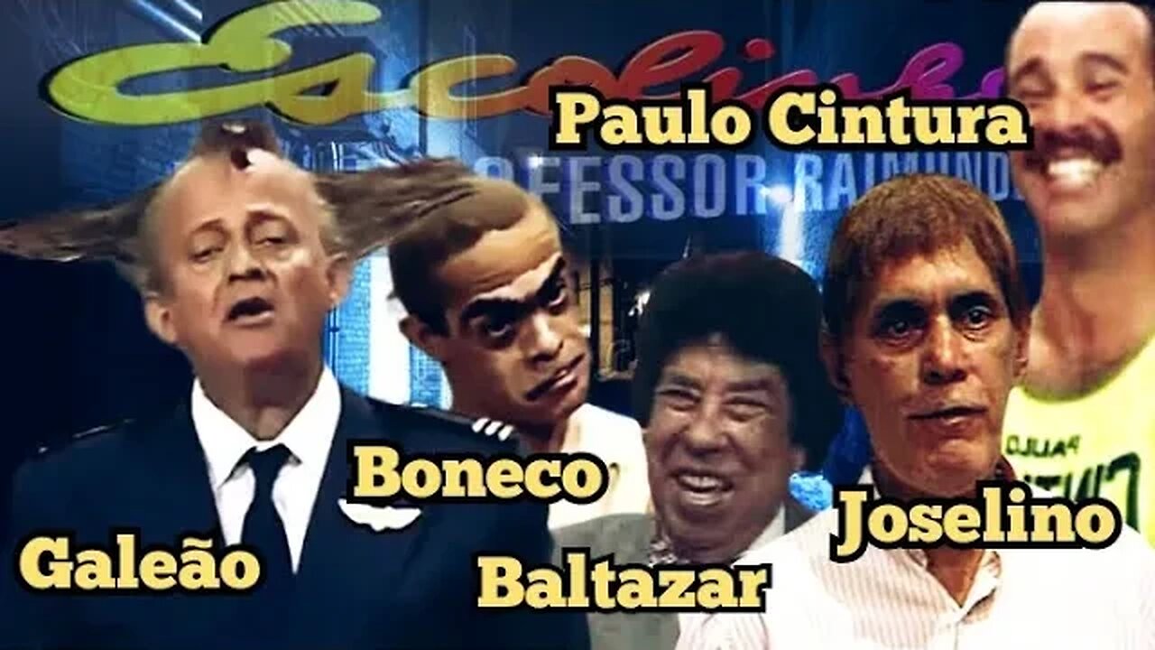 Escolinha do Professor Raimundo; Galeão, Boneco, Baltazar, Joselino e Paulo Cintura.