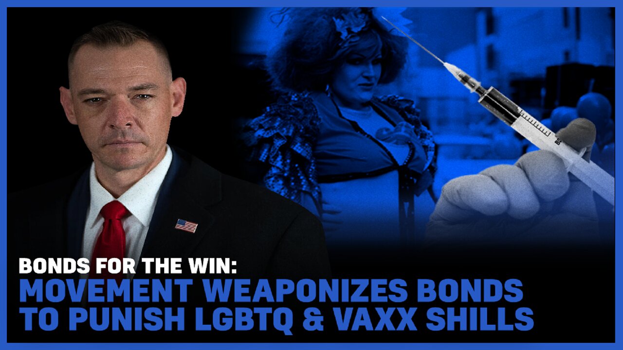 Bonds For The Win: Movement Weaponized Bonds To Punish LGBTQ & Vaxx Shills