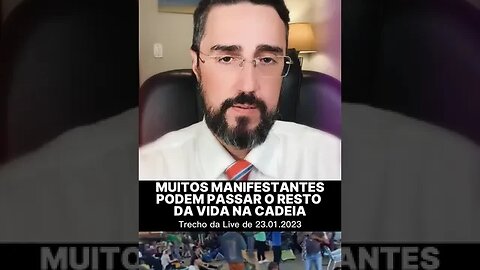 Muitos manifestantes podem passar o resto da vida na cadeia