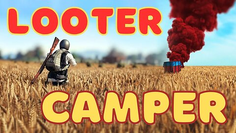 LOOTER CAMPER : PUBG MOBILE CASUAL GAMING