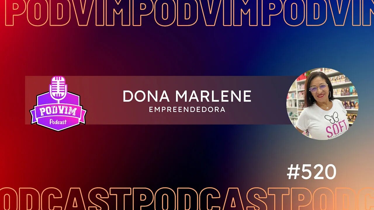 DONA MARLENE [ EMPREENDEDORA ] - PODVIM #520