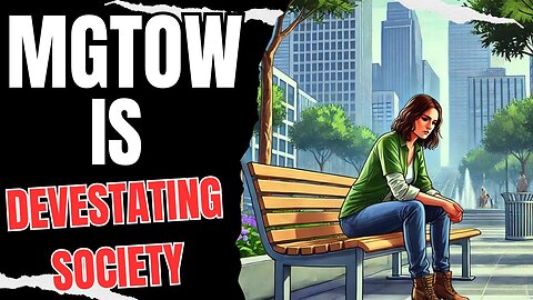 Men Going Their Own Way is Devestating Society