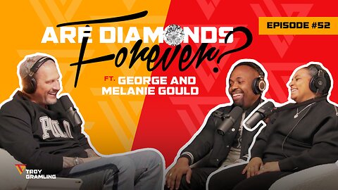 Ep 52: Are Diamonds Forever? | Feat. George & Melanie Gould