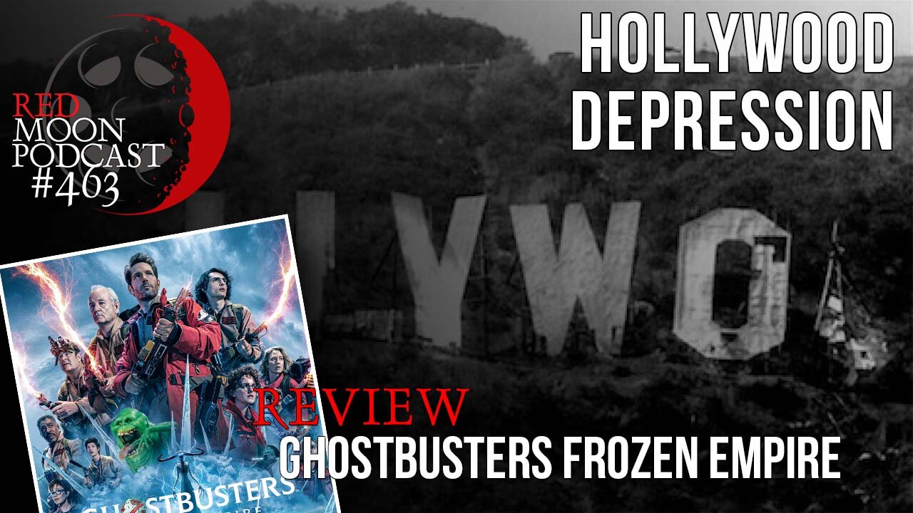 Hollywood Depression | Ghostbusters Frozen Empire Review | RMPodcast Episode 463