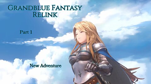 GrandBlue Fantasy Relink Part 1 - New Adventure