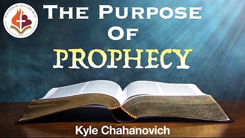 The Purpose Of Prophecy - Kyle Chahanovich November 3rd, 2024