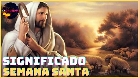 O SIGNIFICADO DA SEMANA SANTA