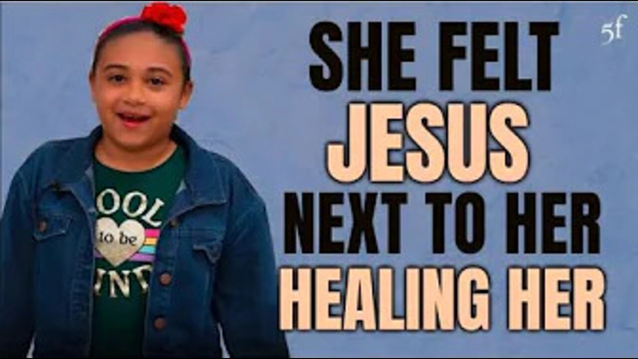 Little Girl Felt Jesus Next to Her Healing Her