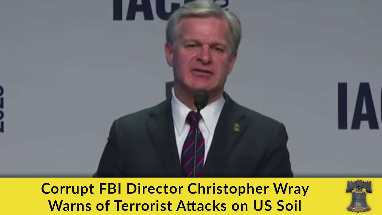 Corrupt FBI Director Christopher Wray Warns of Terrorist Attacks on US Soil