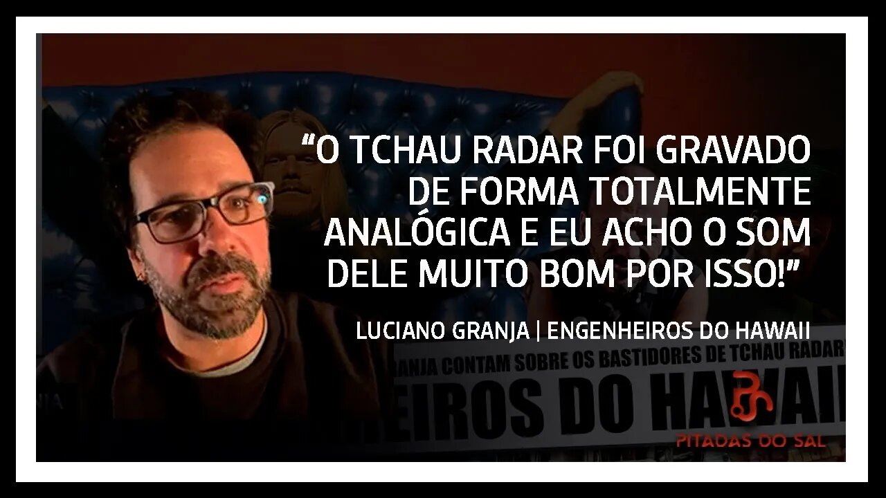 Humberto Gessinger feminista e o som analógico das gravações de Tchau Radar | Engenheiros do Hawaii